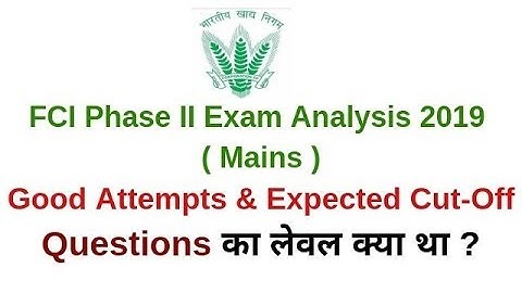 FCI Phase II Exam Analysis 2019 : 27 July | Good Attempts & Expected Cut-Off