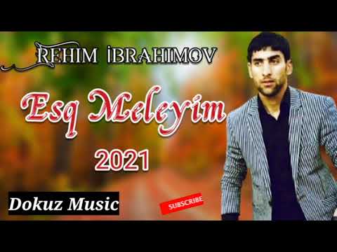 Rehim İbrahimov - Esq Meleyim 2021 ( Official Audio )