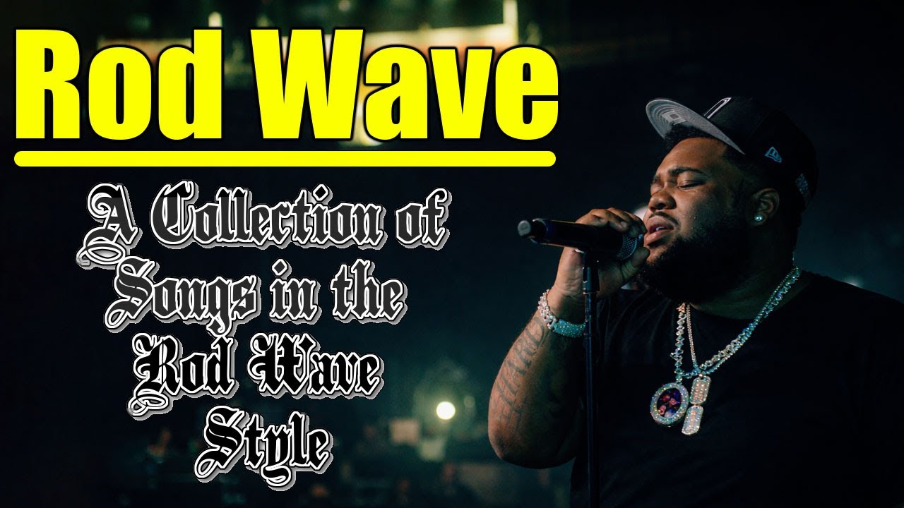 Rod Wave - A collection of songs in the [Rod Wave] R&B Trap style ...