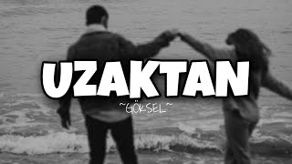 Göksel - Uzaktan (lyrics /sözleri) Resimi