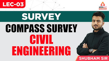 Lec-03 | Survey | Compass Survey | Civil Engg. | Shubham Sir | Adda247 Technical | 6 PM