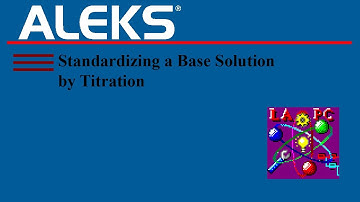 ALEKS - Standardizing a Base Solution by Titration