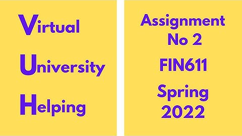 FIN611 Assignment No 2 Spring 2022 (Advance Financial Accounting) 100% correct solution #education