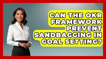 Can The OKR Framework Prevent Sandbagging In Goal Setting? - Modern Manager Toolbox