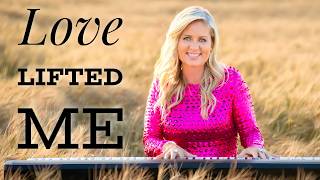 Love Lifted Me - Beautiful Hymn (rosemary Siemens)
