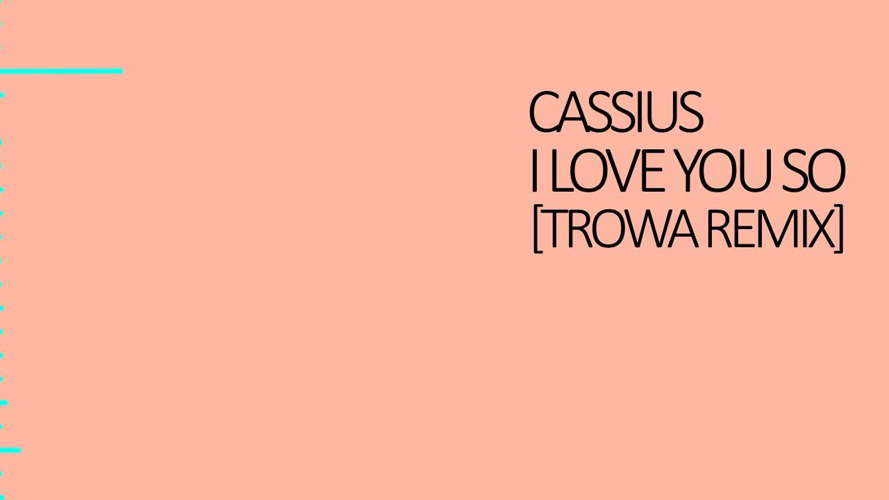 Cassius I Love You So Lyrics