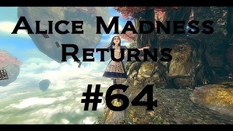 Alice Madness Returns part 64 Baby head slide....