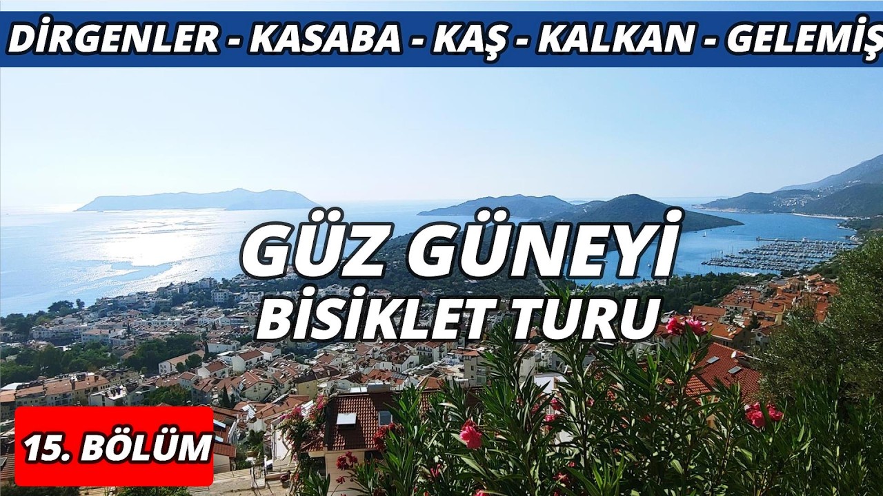 Güz Güneyi Bisiklet Turu 15 (Dirgenler – Kasaba – Ağullu – Kaş – Kalkan – Gelemiş)