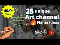 Best art channel name ideasunique name ideas2021