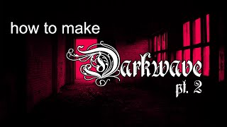 How to make Darkwave in FL Studio (part 2)