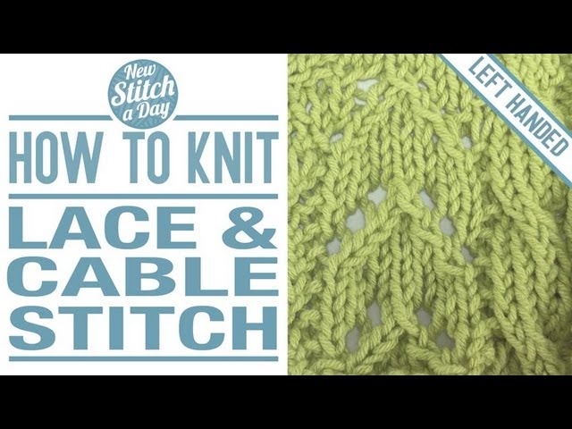 How to Knit the Lace and Cable Stitch (English Style, Left Handed