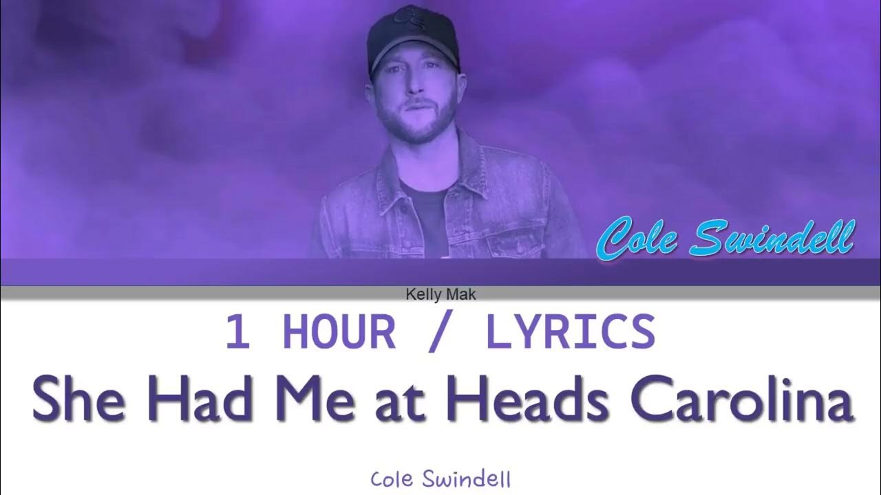 Cole Swindell She Had Me At Heads Carolina [1 Hour Loop] With Lyrics