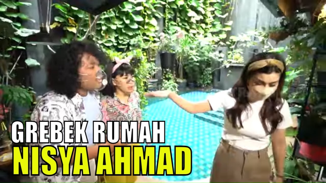 [FULL] GREBEK RUMAH NISYA AHMAD | SOBAT MISQUEEN (07/03/21)