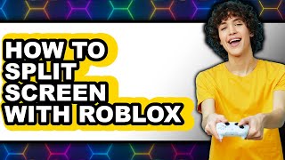 How to Split Screen with Roblox - Step by Step