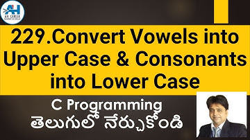 229. Convert Vowels into Upper Case and Consonants into Lower Case | C Programming in Telugu