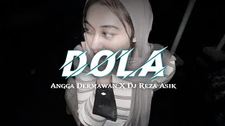 DOLA DOLA - ( ANGGA DERMAWAN X DJ REZA ASIK ) 2024!!!!