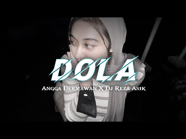 DOLA DOLA - ( ANGGA DERMAWAN X DJ REZA ASIK ) 2024!!!! class=