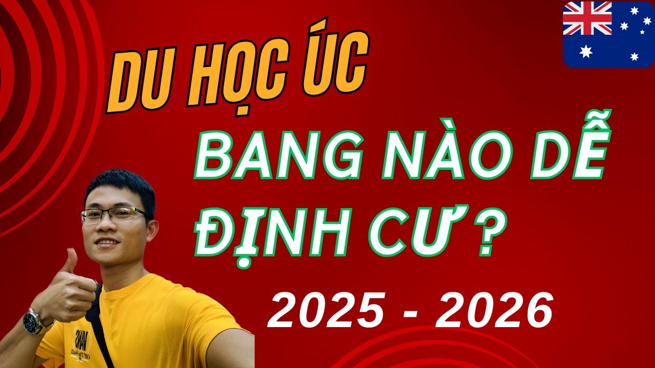 Outline Video Du Học Bang Nào Dễ Định Cư Úc ? I Úc Vlog