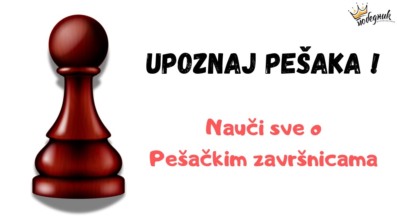 Nauči sve o pešacima i nikad nećeš izgubiti pešačku završnicu?!