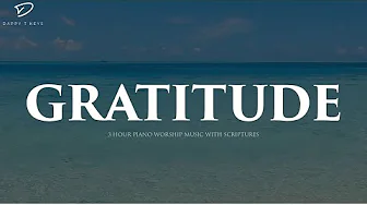 Gratitude: 3 Hour Piano Worship | Prayer & Meditation Music