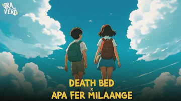 Death Bed x Apa Fer Milaange (Gravero & Priyansh Mashup) | Full Version