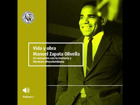 Vida y obra Manuel Zapata Olivella - Pódcast 2 Vida y obra Manuel Zapata Olivella - Pódcast 2