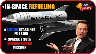 Update.. SpaceX Starship In-Space Refueling, And Boeing's Starliner Mission With NASA Collaboration