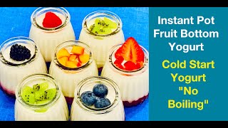 Super Easy Instant Pot Fruit Bottom Yogurt Recipe  -  Cold Start Yogurt - No Boiling