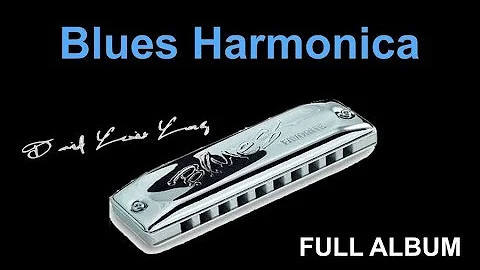 Blues Harmonica: About Last Night - FULL ALBUM (Best of Blues Harmonica)
