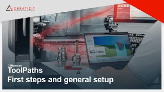 CERAsmart ToolPaths: Video 1 - First steps and general setup