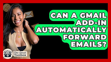 Can A Gmail Add-in Automatically Forward Emails? - TheEmailToolbox.com