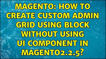 Magento: How to create custom admin grid using block without using ui component in magento2.2.5?