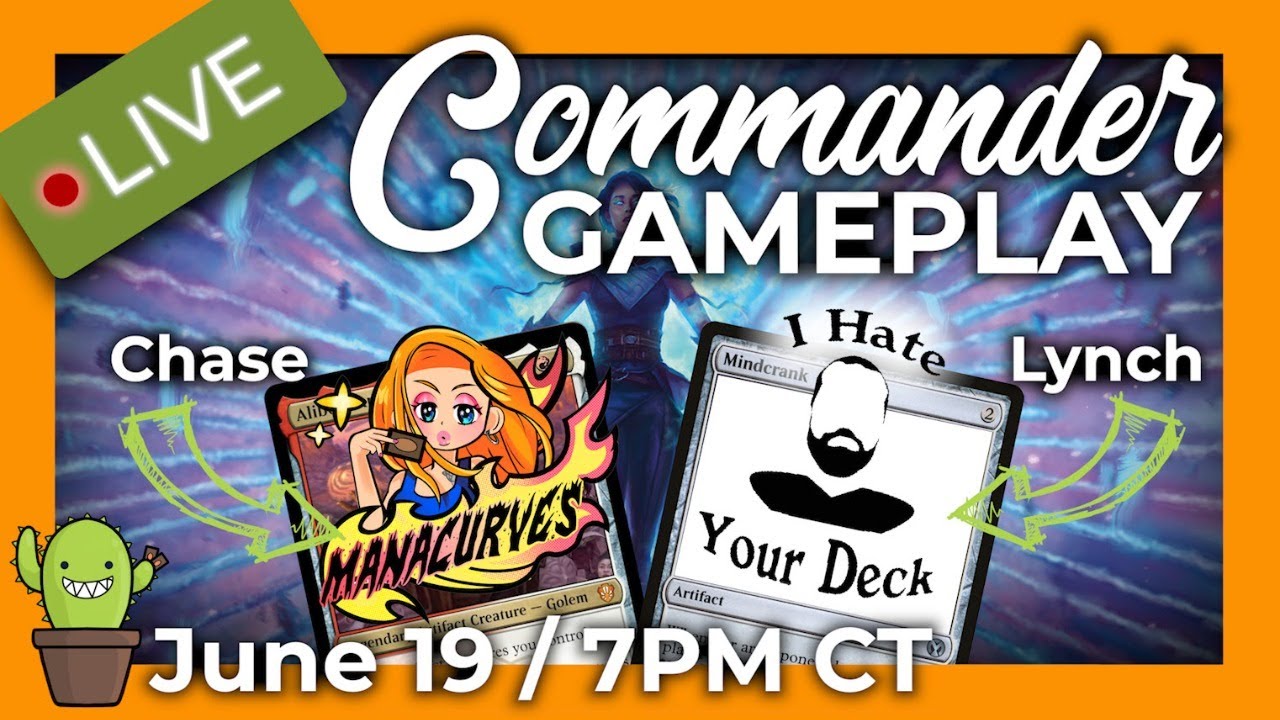 LIVE Commander Gameplay ft. Chase (ManaCurves) and Lynch (I Hate Your Deck) - June 19, 2021