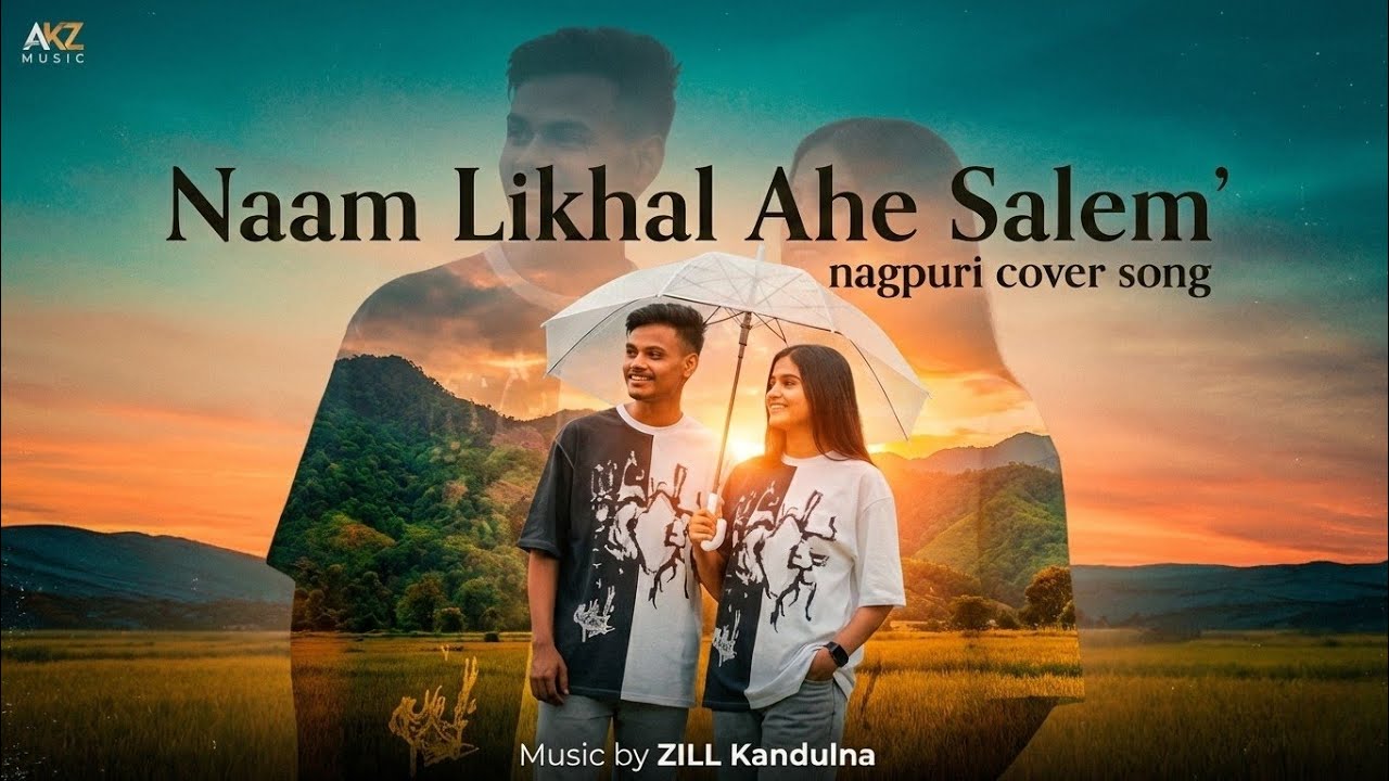 Naam likhal ahe salem |  Nagpuri New version|Music by Zill kandulna 