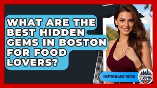 What Are the Best Hidden Gems in Boston for Food Lovers? - Everything About Boston