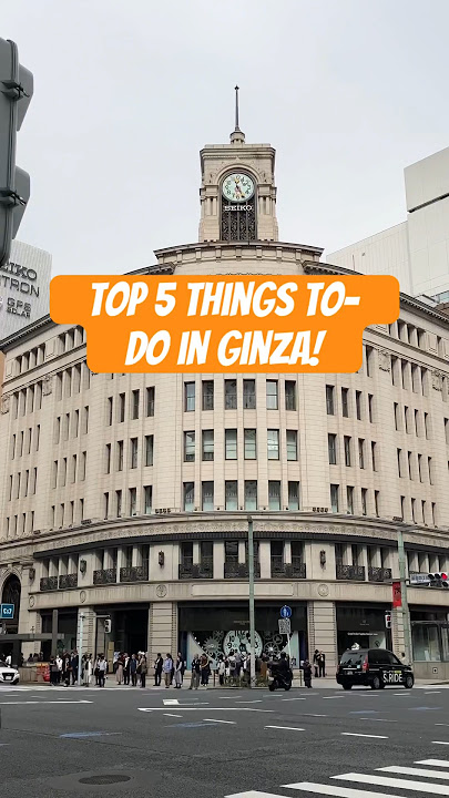 Top 5 Things to-do in Ginza! 🛍️ #ginza