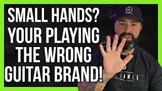 ARE YOU PLAYING THE WRONG GUITAR BRAND? SMALL HANDS NEED THE RIGHT GUITAR IN THEM