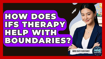 How Does IFS Therapy Help With Boundaries? - Mind Over Substance