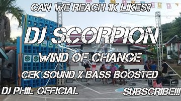 DJ SCORPION ( WIND OF CHANGE) CEK SOUND X BASS BOOSTED REMIX _ DJ PHIL OFFICIAL