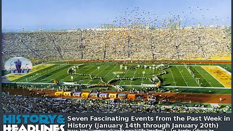 Seven Fascinating Events from the Past Week in History (January 14th through January 20th)