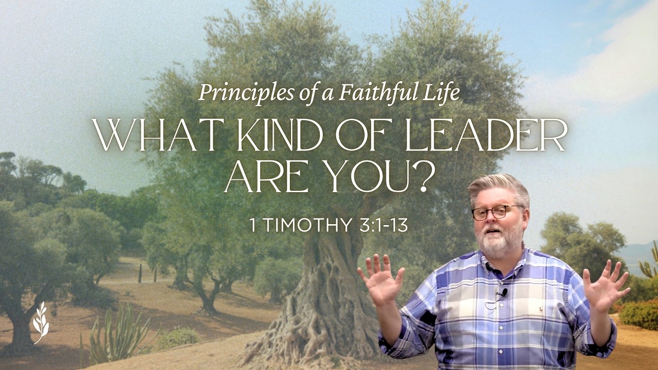 What Kind of Leader are You? (1 Timothy 3:1-13)
