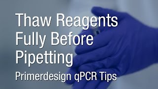Primerdesign qPCR Tips | Thaw Reagents Fully Before Pipetting