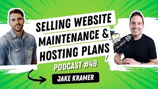 Selling Website Hosting & Maintenance Plans with Jake Kramer