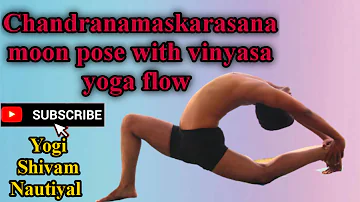 Ashtanga Vinyasa Yoga: Chandranamaskarasana or advance level practice of hatha yoga & ashtanga yoga