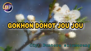 Gokhon Dohot Jou Jou ( Lyrics ) || Cipt Buntora situmorang