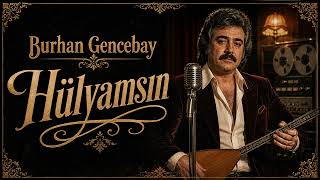 Burhan Gencebay - Hülyamsın