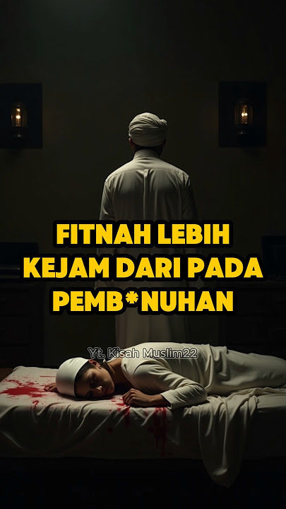 Fitnah lebih kejam daripada pembunuhan #kisahislami #kisahmuslim #muslimstory #penuhhikmah