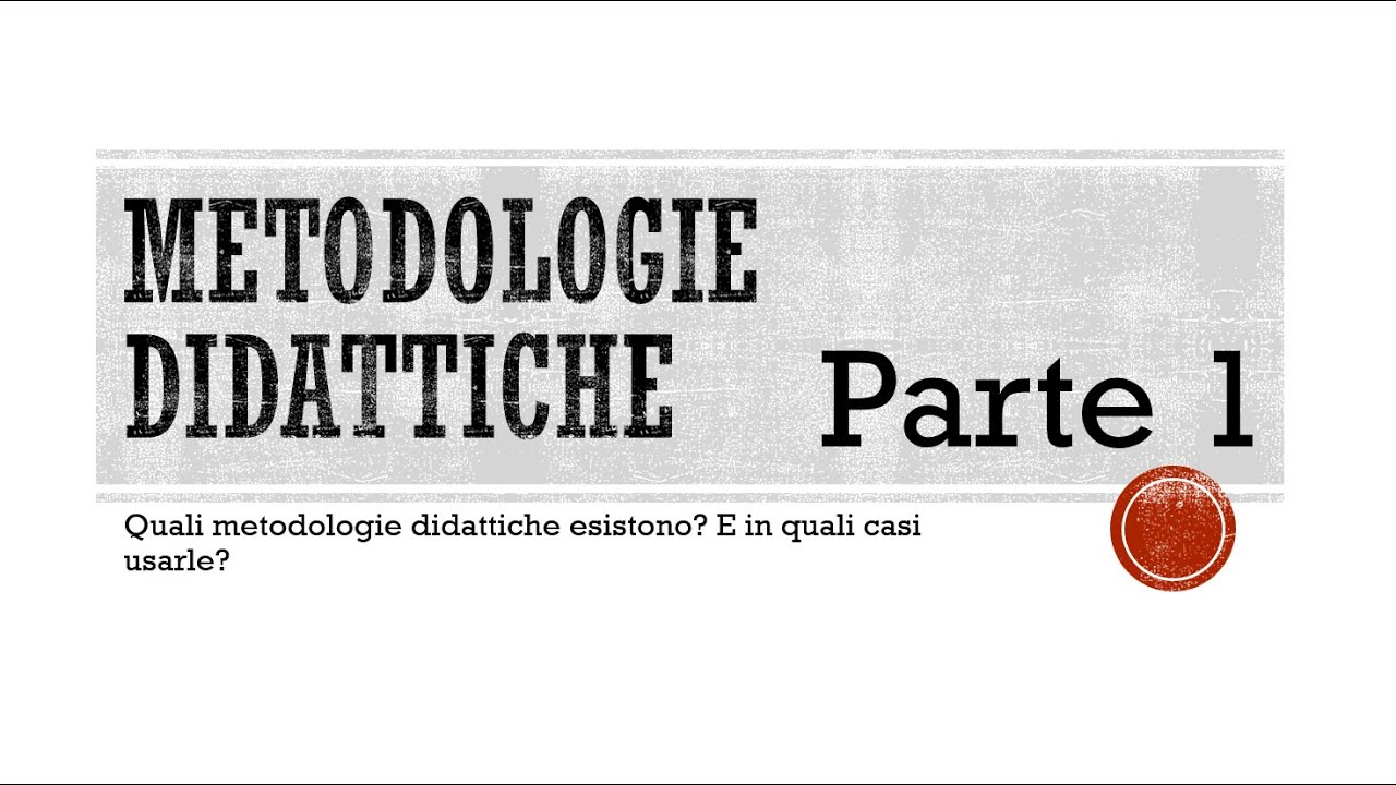 Le metodologie didattiche - parte 1