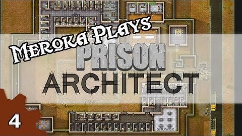 Meroka Plays Prison Architect #4 - Cell Block A