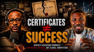 Africa’s Education System Produces Certificates, Not Competitors | How to Become Globally Relevant